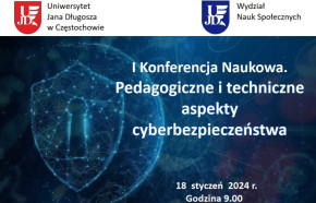 I Konferencja Naukowa. Pedagogiczne i Techniczne Aspekty Cyberbezpieczeństwa